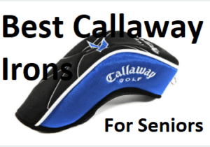 Best callaway irons for seniors