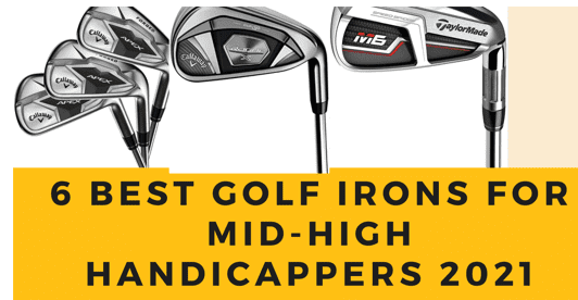 Top 5 Most forgiving Golf Irons For Mid-High Handicappers -2021.